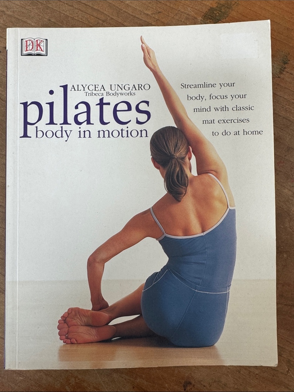 Pilates Body in Motion by Alycea Ungaro (DK) - soft Cover